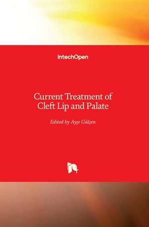 Current Treatment of Cleft Lip and Palate de Ay¿e Gül¿en