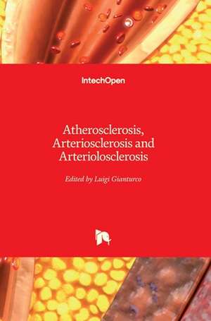 Atherosclerosis, Arteriosclerosis and Arteriolosclerosis de Luigi Gianturco