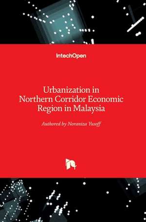 Urbanization in Northern Corridor Economic Region in Malaysia de Noraniza Yusoff