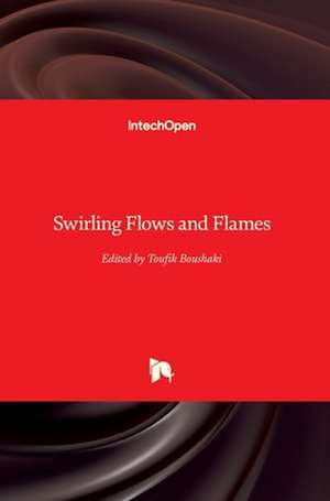 Swirling Flows and Flames de Toufik Boushaki