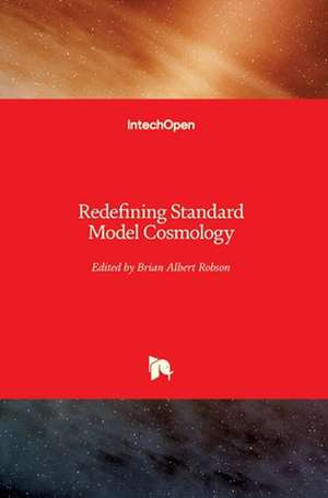 Redefining Standard Model Cosmology de Brian Albert Robson