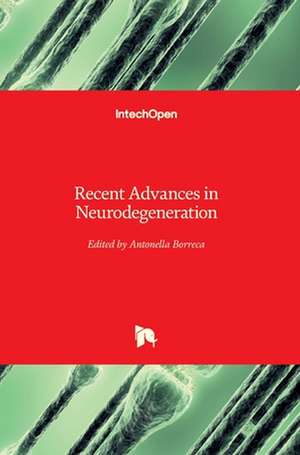 Recent Advances in Neurodegeneration de Antonella Borreca