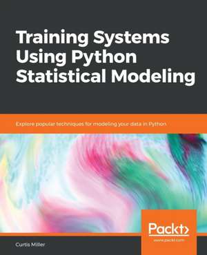 Training Systems using Python Statistical Modeling de Curtis Miller