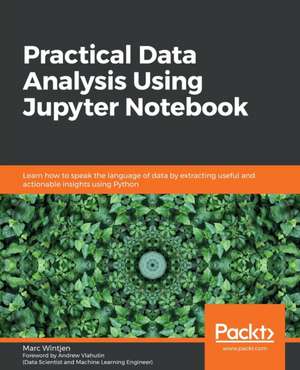 Practical Data Analysis using Jupyter Notebook de Marc Wintjen