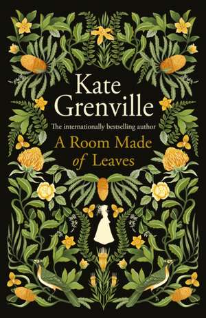 A Room Made of Leaves de Kate Grenville