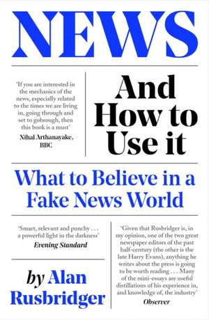 News and How to Use It de Alan Rusbridger