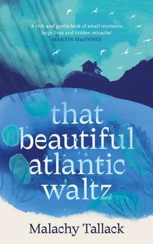 That Beautiful Atlantic Waltz de Malachy Tallack