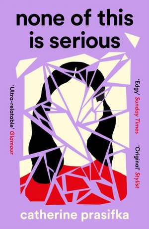 None of This Is Serious de Catherine Prasifka