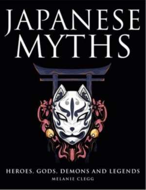 Japanese Myths de Melanie Clegg