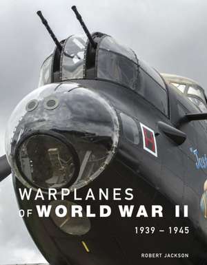 Warplanes of World War II de Robert Jackson