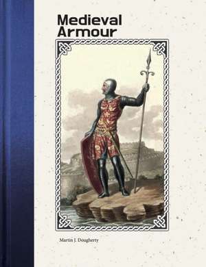 Medieval Armour de Martin J Dougherty