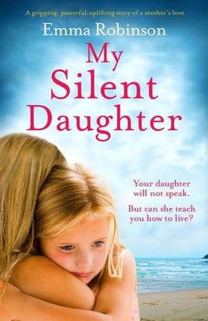 My Silent Daughter de Emma Robinson