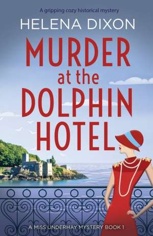 Murder at the Dolphin Hotel de Helena Dixon