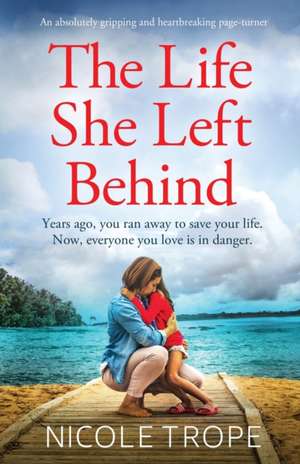 The Life She Left Behind de Nicole Trope