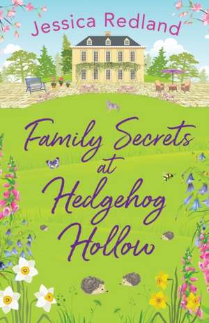 Family Secrets at Hedgehog Hollow de Jessica Redland