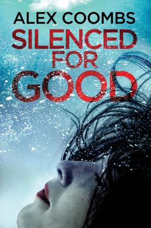 Silenced For Good de Alex Coombs