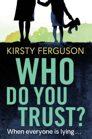 Who Do You Trust? de Kirsty Ferguson