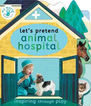 Let's Pretend Animal Hospital de Nicola Edwards