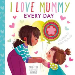 I Love Mummy Every Day de Alicia Mas