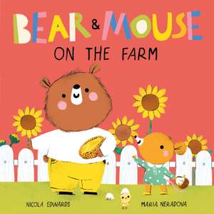 Bear and Mouse On the Farm de Nicola Edwards