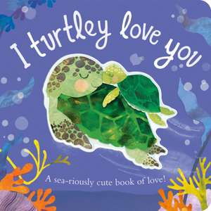 I Turtley Love You de Harriet Evans