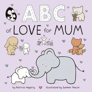 ABC of Love for Mum de Patricia Hegarty