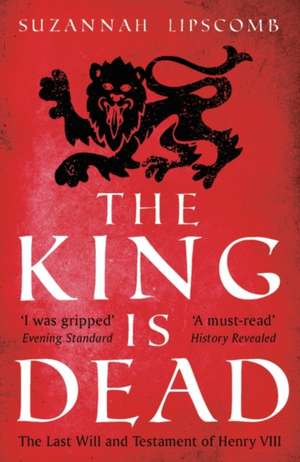 The King is Dead de Suzannah Lipscomb