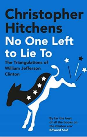 No One Left to Lie To de Christopher Hitchens