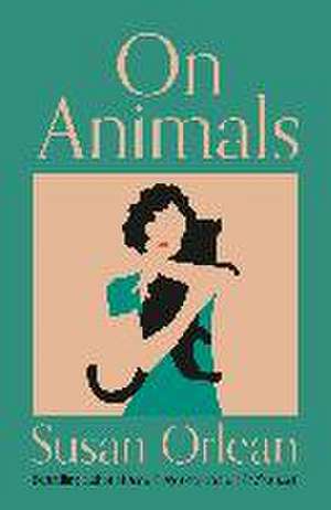 On Animals de Susan Orlean