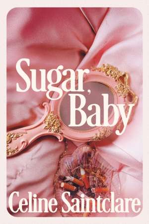 Sugar, Baby de Celine Saintclare