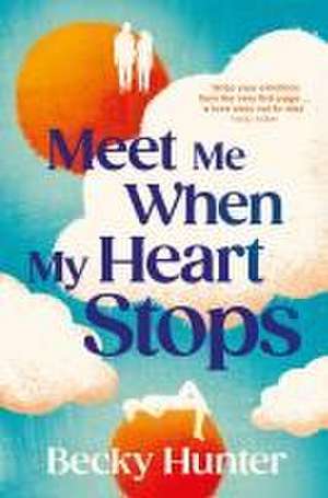 Meet Me When My Heart Stops de Becky Hunter