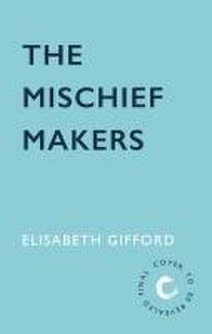 The Mischief Makers de Elisabeth Gifford