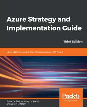 Azure Strategy and Implementation Guide - Third Edition de Peter De Tender