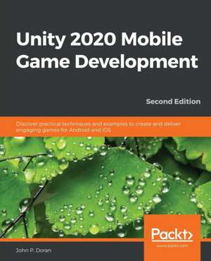 Unity 2020 Mobile Game Development - Second Edition de John P. Doran