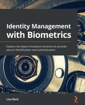 Identity Management with Biometrics de Lisa Bock