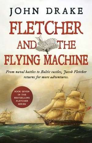 Fletcher and the Flying Machine de John Drake