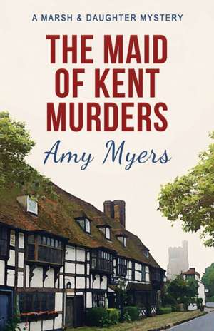 The Maid of Kent Murders de Amy Myers