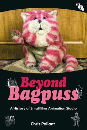 Beyond Bagpuss: A History of Smallfilms Animation Studio de Chris Pallant