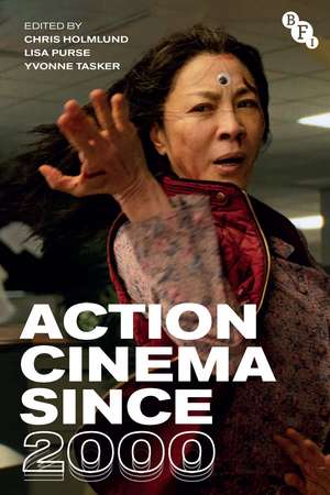 Action Cinema Since 2000 de Chris Holmlund