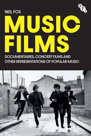 Music Films: Documentaries, Concert Films and Other Cinematic Representations of Popular Music de Neil Fox