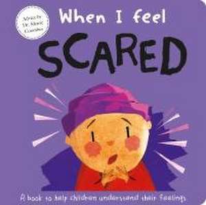 When I Feel Scared: A Book about Feelings de Sharie Coombes