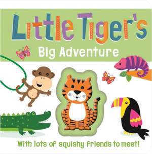 Little Tiger's Big Adventure: Touch and Feel Squishy Book de Igloobooks