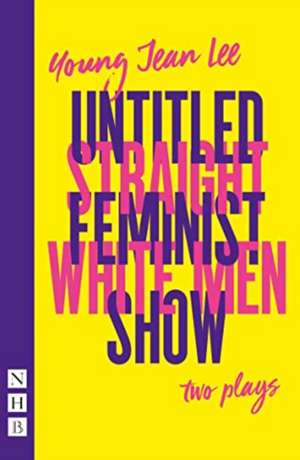 Straight White Men & Untitled Feminist Show: two plays de Young Jean Lee