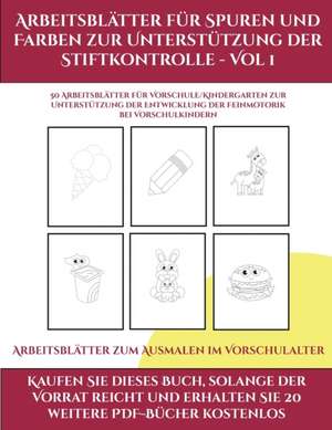 Arbeitsblätter zum Ausmalen im Vorschulalter (Arbeitsblätter für Spuren und Farben zur Unterstützung der Stiftkontrolle - Vol 1) de Jessica Windham