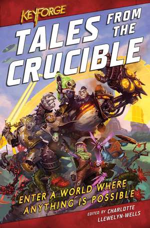 KeyForge: Tales From the Crucible: A KeyForge Anthology de Charlotte Llewelyn-Wells