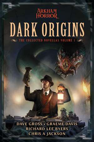 Dark Origins: Arkham Horror: The Collected Novellas, Vol. 1 de Dave Gross