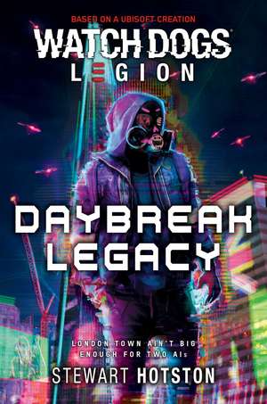 Watch Dogs Legion: Daybreak Legacy de Stewart Hotston