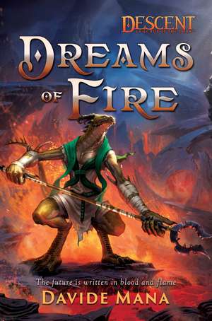 Dreams of Fire: A Descent: Legends of the Dark Novel de Davide Mana