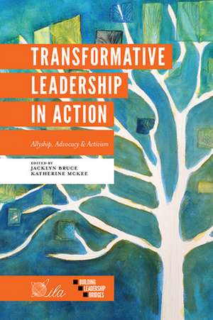 Transformative Leadership in Action – Allyship, Advocacy & Activism de Jacklyn A. Bruce