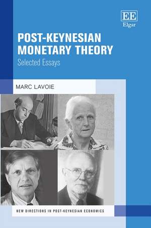 Post–Keynesian Monetary Theory – Selected Essays de Marc Lavoie